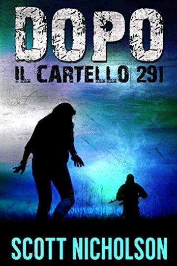 Il Cartello 291: Un thriller post-apocalittico (Dopo Vol. 3)
